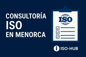 Consultoría ISO en Menorca | Implantación, Auditorías y Formación ISO